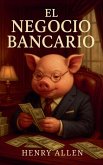 El Negocio Bancario El Negocio Bancario