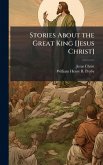 Stories About the Great King [Jesus Christ]