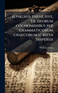 Cover [Epiklseis then]; sive, De deorum cognominibus per grammaticorum graecorum scripta dispersis
