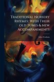 Traditional Nursery Rhymes; With Their old Tunes & new Accompaniments