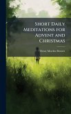 Short Daily Meditations for Advent and Christmas
