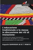 L'educazione tradizionale e la messa in discussione dei riti di iniziazione: L'educazione tradizionale e la messa in discussione dei riti di iniziazione:
