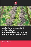 Atitude em relação à utilização de agroquímicos para uma agricultura sustentável Atitude em relação à utilização de agroquímicos para uma agricultura sustentável