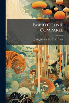 EmbryogÃ(c)nie ComparÃ(c)e - Coste, Jean Jacques M C V