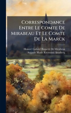 Cover Correspondance Entre Le Comte De Mirabeau Et Le Comte De La Marck