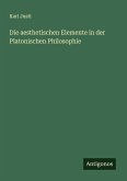 Die aesthetischen Elemente in der Platonischen Philosophie