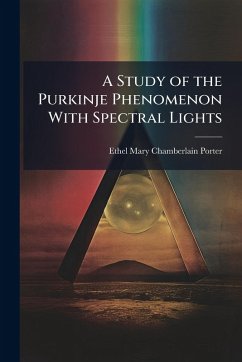 A Study of the Purkinje Phenomenon With Spectral Lights - Porter, Ethel Mary Chamberlain