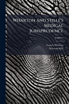 Wharton and StillÃ(c)'s Medical Jurisprudence - Wharton, Francis; Stillã(c), Moreton