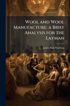 Cover Wool and Wool Manufacture; a Brief Analysis for the Layman