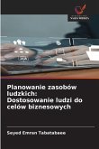 Planowanie zasobów ludzkich: Dostosowanie ludzi do celów biznesowych