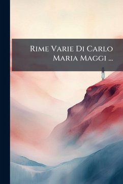 Rime Varie Di Carlo Maria Maggi ...