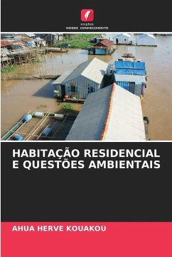 HABITAÇÃO RESIDENCIAL E QUESTÕES AMBIENTAIS - KOUAKOU, AHUA HERVE HABITAÇÃO RESIDENCIAL E QUESTÕES AMBIENTAIS - KOUAKOU, AHUA HERVE