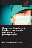 Gor¿czka krwotoczna Ebola: zrozumienie patogenezy i post¿powania Gor¿czka krwotoczna Ebola: zrozumienie patogenezy i post¿powania
