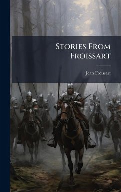 Stories From Froissart - Froissart, Jean