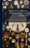 Religious Liberty Library, Volume 1, issues 1-6