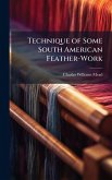Technique of Some South American Feather-Work