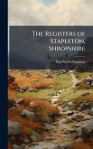 The Registers of Stapleton, Shropshire The Registers of Stapleton, Shropshire