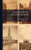A Guide to the Maltese Islands A Guide to the Maltese Islands