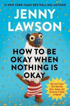 How to Be Okay When Nothing Is Okay (eBook, ePUB) - Lawson, Jenny