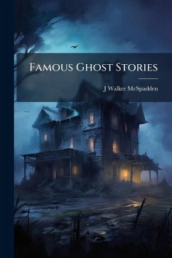 Famous Ghost Stories - McSpadden, J Walker