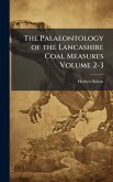 The Palaeontology of the Lancashire Coal Measures Volume 2-3
