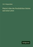 Platon's Idee des Persönlichen Geistes und seine Lehre Platon's Idee des Persönlichen Geistes und seine Lehre