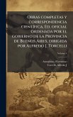 Obras completas y correspondencia cientÃ-fica. Ed. oficial ordenada por el gobierno de la Provincia de Buenos Aires, dirigida por Alfredo J. Torcelli Obras completas y correspondencia cientÃ-fica. Ed. oficial ordenada por el gobierno de la Provincia de Buenos Aires, dirigida por Alfredo J. Torcelli