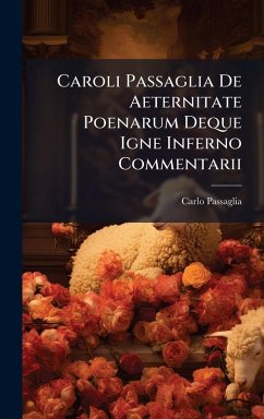 Cover Caroli Passaglia De Aeternitate Poenarum Deque Igne Inferno Commentarii
