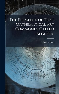 Cover The Elements of That Mathematical art Commonly Called Algebra.