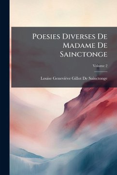 Poesies Diverses De Madame De Sainctonge - de Sainctonge, Louise-Geneviève Gillo