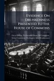 Evidence On Drunkenness Presented to the House of Commons
