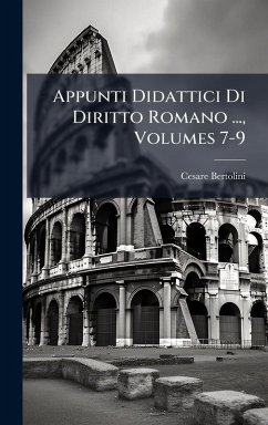 Appunti Didattici Di Diritto Romano ..., Volumes 7-9 - Bertolini, Cesare