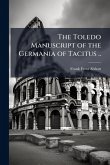 The Toledo Manuscript of the Germania of Tacitus .. The Toledo Manuscript of the Germania of Tacitus ..