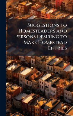 Cover Suggestions to Homesteaders and Persons Desiring to Make Homestead Entries
