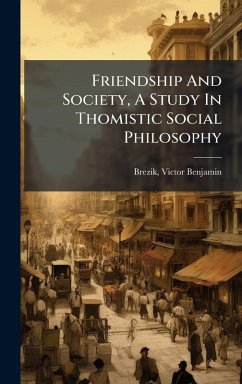 Cover Friendship And Society, A Study In Thomistic Social Philosophy