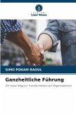 Ganzheitliche Führung Ganzheitliche Führung