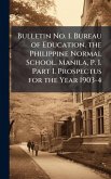 Bulletin No. 1. Bureau of Education. the Philippine Normal School. Manila, P. I. Part I. Prospectus for the Year 1903-4