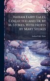 Indian Fairy Tales, Collected and Tr. by M. Stokes. With Notes by Mary Stokes