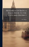 Notabilia of Bath, a Hand Book to the City and District