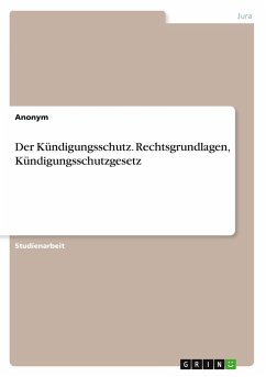 Cover Der Kündigungsschutz. Rechtsgrundlagen, Kündigungsschutzgesetz