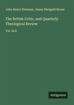 The British Critic, and Quarterly Theological Review - Newman, John Henry; Boone, James Shergold