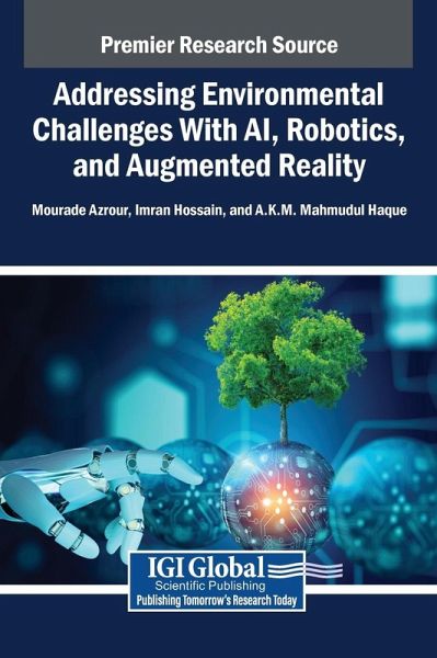 Addressing Environmental Challenges With AI, Robotics, and Augmented Reality Addressing Environmental Challenges With AI, Robotics, and Augmented Reality
