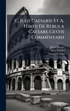 Cover C. Julii Caesaris Et A. Hirtii De Rebus a Caesare Gestis Commentarii