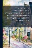 The Bucks of Wethersfield, Connecticut and the Families With Which They Are Connected by Marriage