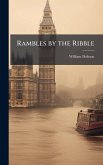 Rambles by the Ribble
