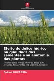 Efeito do défice hídrico na qualidade das sementes e na anatomia das plantas Efeito do défice hídrico na qualidade das sementes e na anatomia das plantas