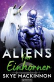 Aliens für Einhörner Aliens für Einhörner