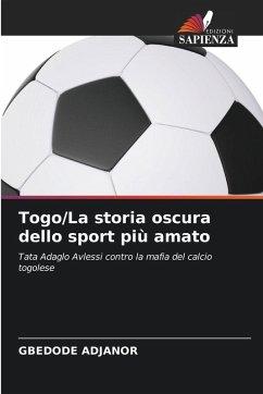 Togo/La storia oscura dello sport più amato - ADJANOR, GBEDODE