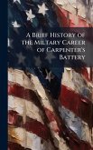 A Brief History of the Miltary Career of Carpenter's Battery