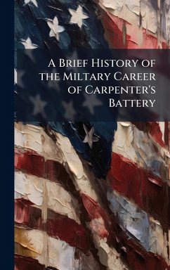 Cover A Brief History of the Miltary Career of Carpenter's Battery
